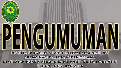 Peserta Yang Lulus Tahap Seleksi Administrasi Eksaminasi Pejabat Kepaniteraan Di Wilayah Hukum Pengadilan Tinggi Tata Usaha Negara Banjarmasin Tahun Anggaran 2026